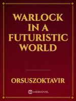 Warlock in a Futuristic World