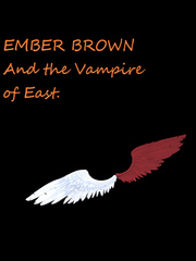 Ember Brown and the Vampire of East Ember Novel