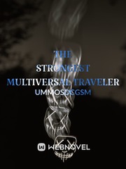 The Strongest Multiversal Traveler Given Novel