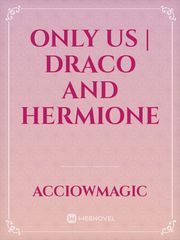 Only Us | Draco and Hermione Draco Novel