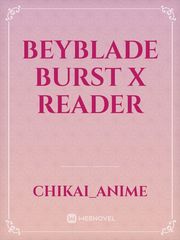 Beyblade Burst x Reader Meet Cute Novel