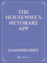 The Housewife’s Netorare App Netorare Novel