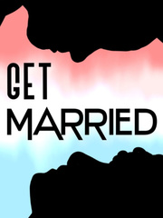 GET MARRIED Before We Get Married Novel