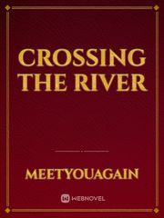 Crossing The River