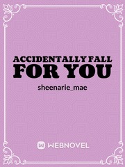 Accidentally Fall For You She Novel