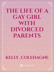 The Life of a Gay Girl with Divorced Parents Book