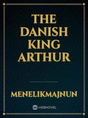 The Danish King Arthur Vikings Novel
