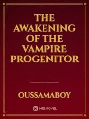 The Awakening of the Vampire Progenitor Info Novel