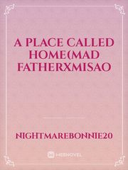 A Place Called Home(MAD FATHERxMisao Book