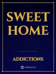 Sweet home Sweet Home Novel