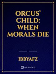 Orcus’ Child: When Morals Die Crime Scene Novel