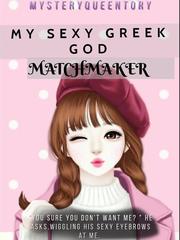 My sexy greek god matchmaker Book