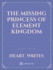 The Missing Princess of Element Kingdom Underrated Novel