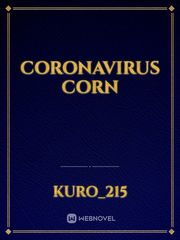 coronavirus corn Coronavirus Novel