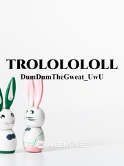 trololololl Dxd Novel