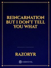 Reincarnation but I don't tell you what Slime Reincarnation Novel