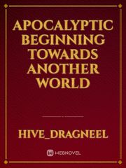 apocalyptic beginning towards another world New Novel