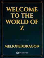 Welcome to The World Of Z Is This A Zombie Novel
