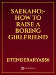 SaeKano:- How To Raise A Boring Girlfriend Saekano Novel