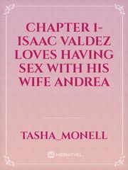 Chapter 1- Isaac Valdez loves having sex with his wife Andrea Sex Novel