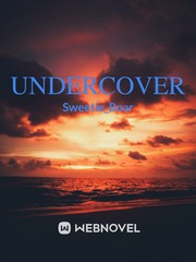•UNDERCOVER• Undercover Novel
