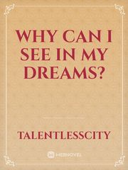 Why Can I See In My Dreams? Book
