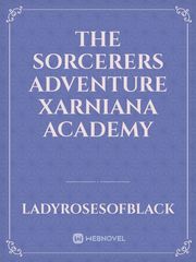 THE SORCERERS ADVENTURE
Xarniana Academy Daughter Of Evil Novel