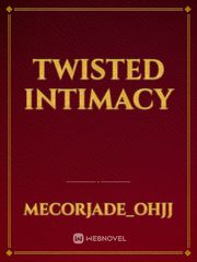 Twisted Intimacy Intimacy Novel