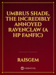 Umbrus Shade, The Incredibly Annoyed Ravenclaw (A HP Fanfic) Norwegian Novel