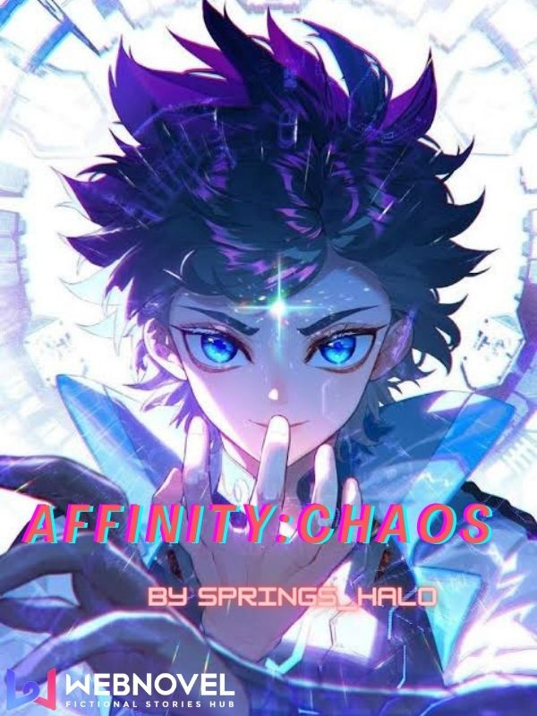Read Affinity:Chaos - Springs_halo - Webnovel