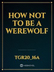 How Not To Be A Werewolf Book