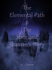 The Elemental Path - The Strongest Shaman's Story Idolish7 Novel