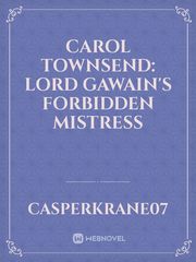 Carol Townsend: Lord Gawain's Forbidden Mistress Untouchable Lovers Novel