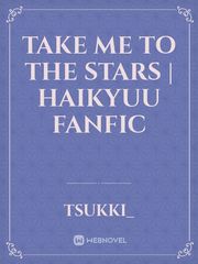 take me to the stars | haikyuu fanfic Book