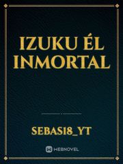Izuku él inmortal Book