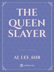 The Queen Slayer