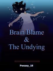 Brain Blame & The Undying Book