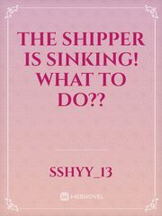 The Shipper is Sinking! What to do?? Bl Series Novel