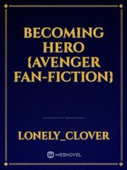 Becoming Hero {Avenger Fan-fiction} Book