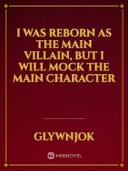 I was reborn as the main villain, but I will mock the main character Book