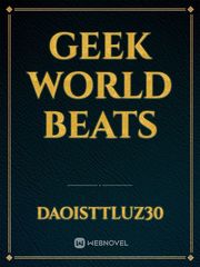 Geek World Beats Geek Novel