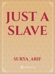 Just A Slave Sex Slave Novel