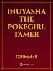 Inuyasha the Pokegirl tamer Inuyasha Novel