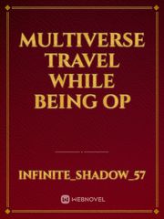 Multiverse Travel while being OP The King's Avatar Novel