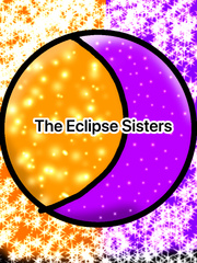 ~The Eclipse Sisters~(WAS MOVED!!) Red Phoenix Novel