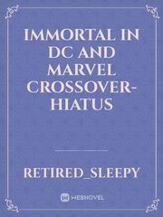 Immortal in DC and Marvel Crossover-Hiatus Fma Novel