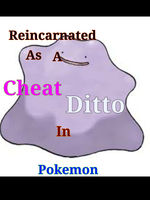 Reincarnated As A Cheat Ditto In Pokemon