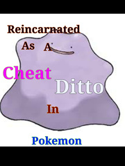 Reincarnated As A Cheat Ditto In Pokemon Book