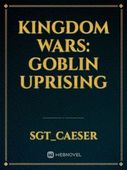 Kingdom Wars: Goblin Uprising Goblin King Novel