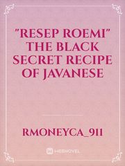 "Resep Roemi" The Black Secret Recipe of Javanese Book